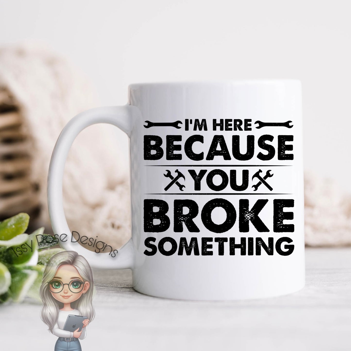 You Broke Something 11oz Mug