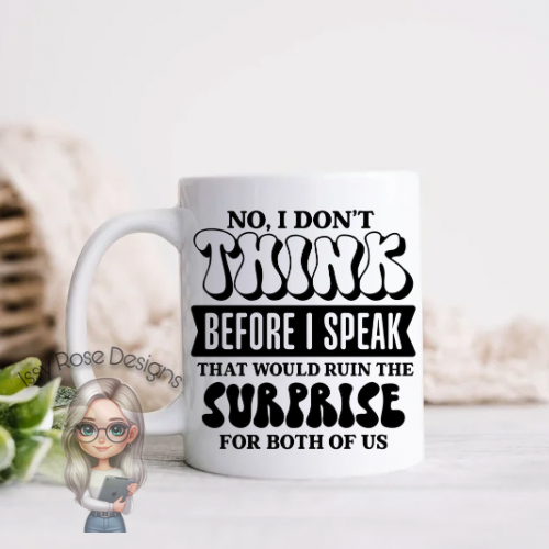 Don’t Think Before I Speak 11oz Mug