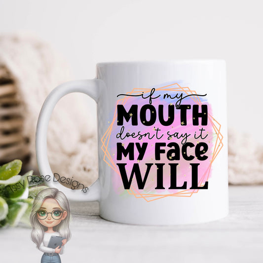 If My Mouth Doesn’t Say It 11oz Mug