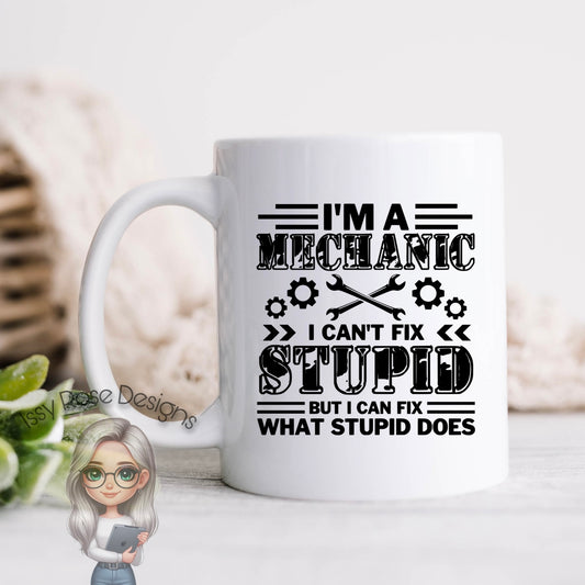 Mechanic Can’t Fix Stupid 11oz Mug