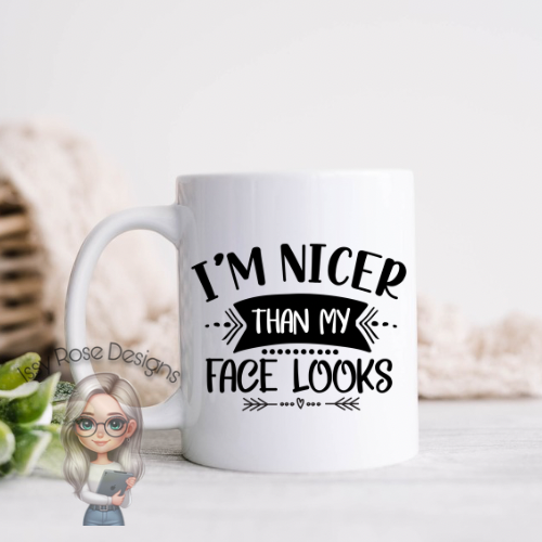 Nicer Than My Face Looks 11oz Mug